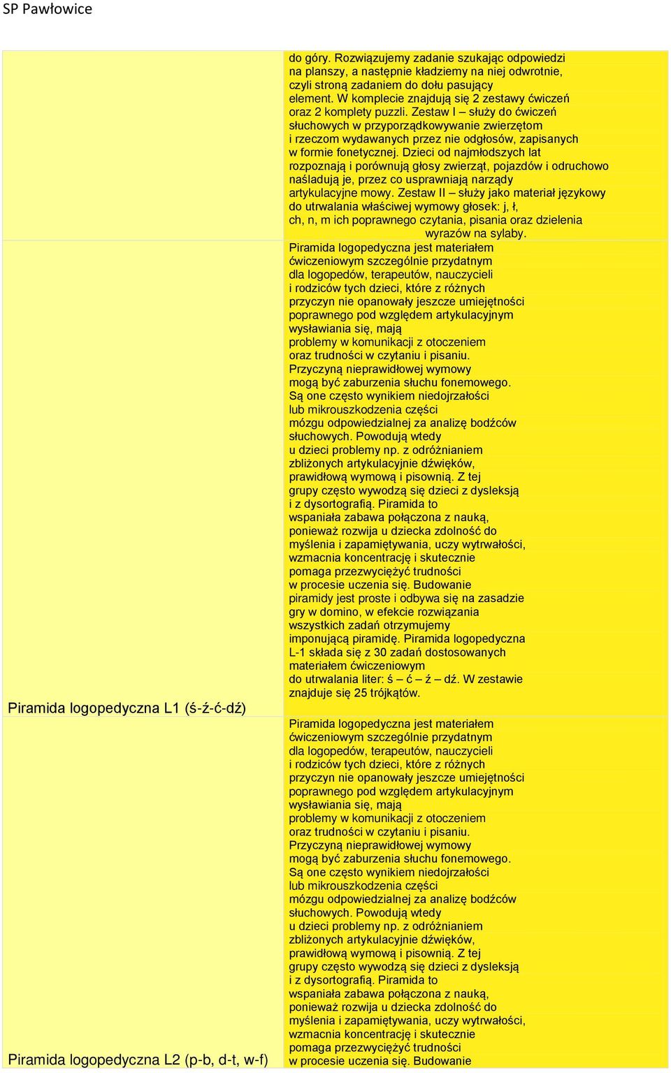 W komplecie znajdują się 2 zestawy ćwiczeń oraz 2 komplety puzzli.