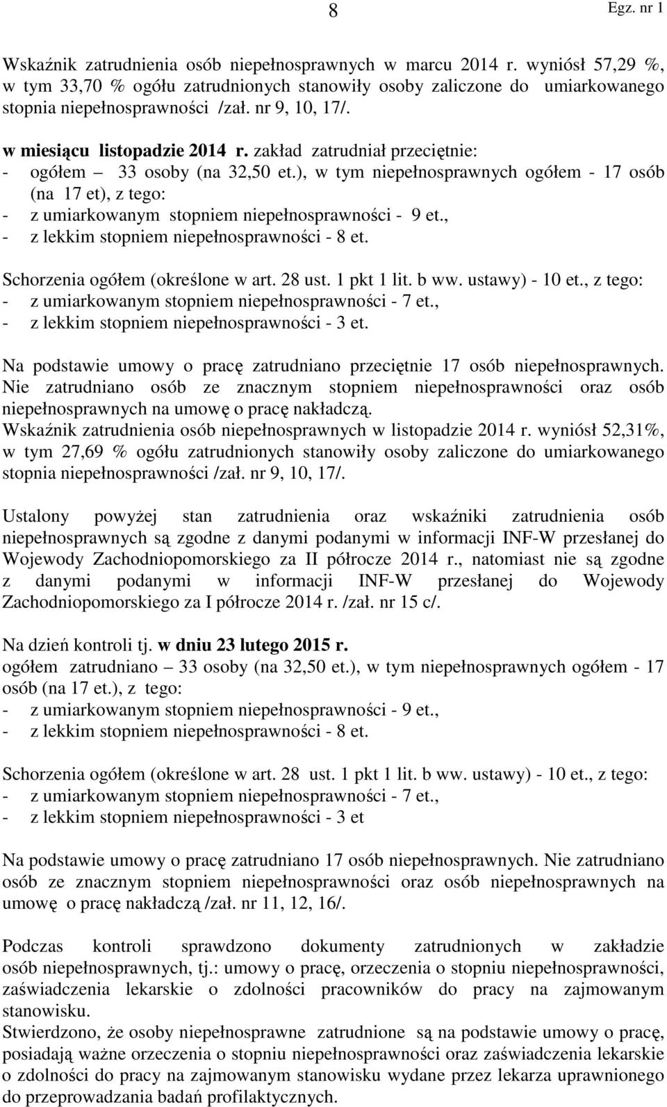 , - z lekkim stopniem - 8 et. Schorzenia ogółem (określone w art. 28 ust. 1 pkt 1 lit. b ww. ustawy) - 10 et., z tego: - z umiarkowanym stopniem - 7 et., - z lekkim stopniem - 3 et.
