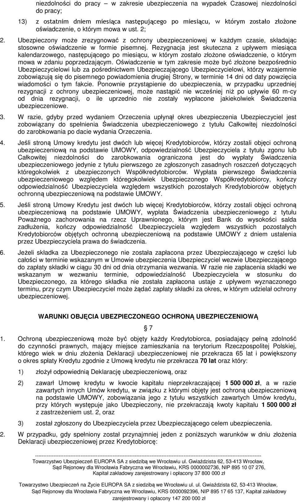 Rezygnacja jest skuteczna z upływem miesiąca kalendarzowego, następującego po miesiącu, w którym zostało złożone oświadczenie, o którym mowa w zdaniu poprzedzającym.
