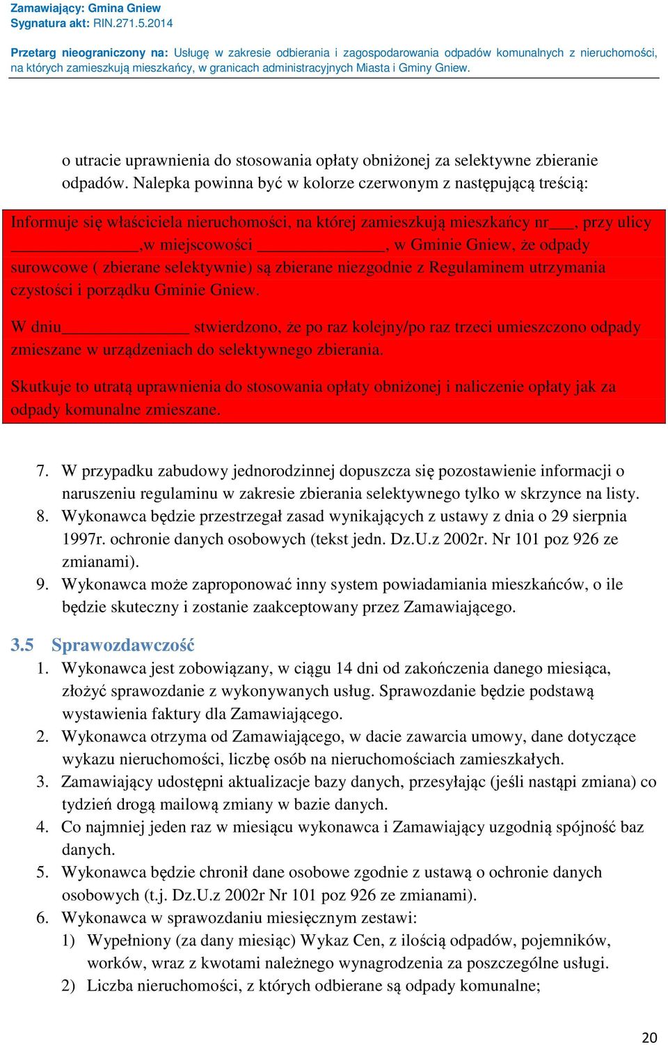 surowcowe ( zbierane selektywnie) są zbierane niezgodnie z Regulaminem utrzymania czystości i porządku Gminie Gniew.