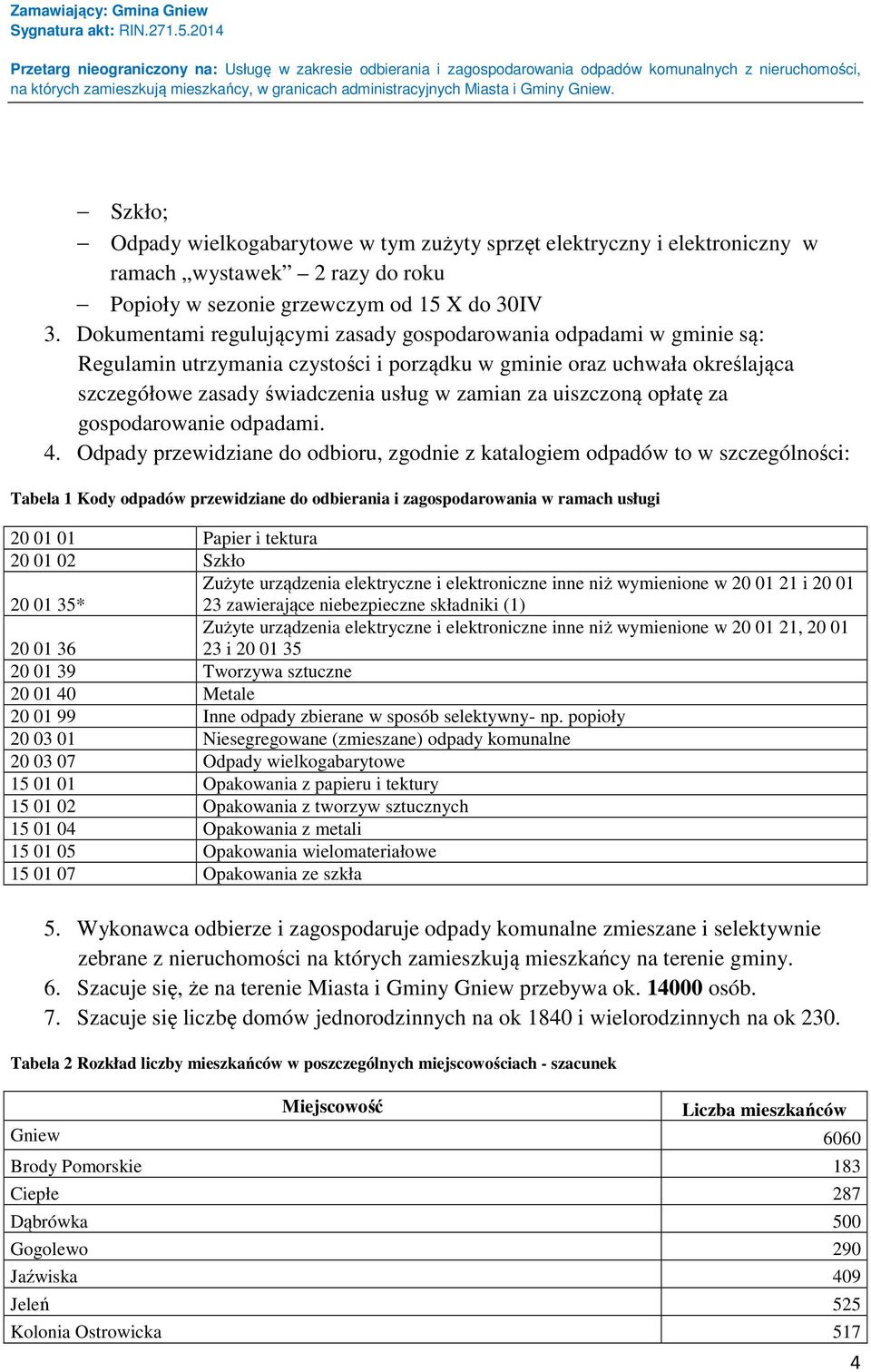 uiszczoną opłatę za gospodarowanie odpadami. 4.