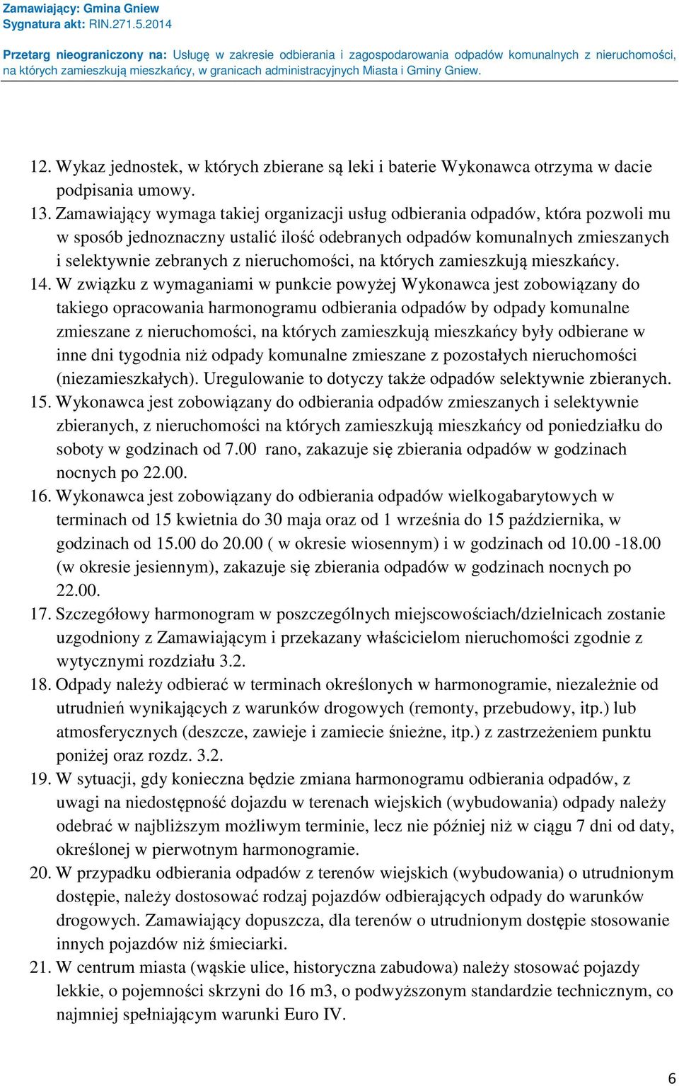 nieruchomości, na których zamieszkują mieszkańcy. 14.