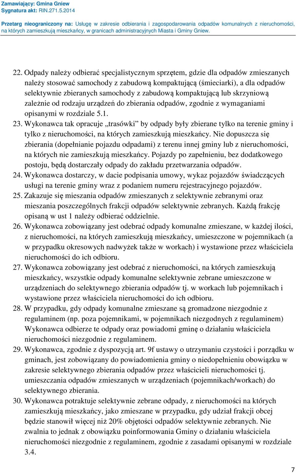 Wykonawca tak opracuje trasówki by odpady były zbierane tylko na terenie gminy i tylko z nieruchomości, na których zamieszkują mieszkańcy.