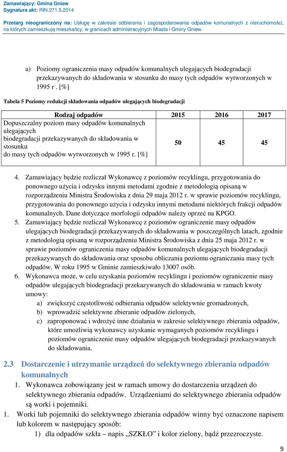 składowania w stosunku do masy tych odpadów wytworzonych w 1995 r. [%] 50 45 45 4.