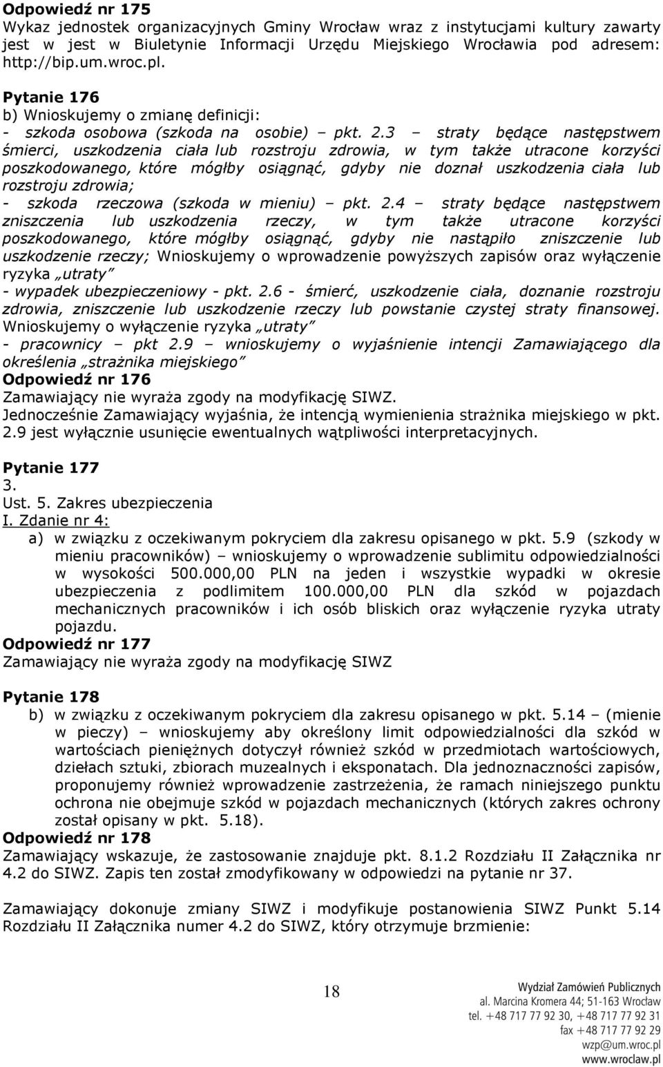 3 straty będące następstwem śmierci, uszkodzenia ciała lub rozstroju zdrowia, w tym także utracone korzyści poszkodowanego, które mógłby osiągnąć, gdyby nie doznał uszkodzenia ciała lub rozstroju