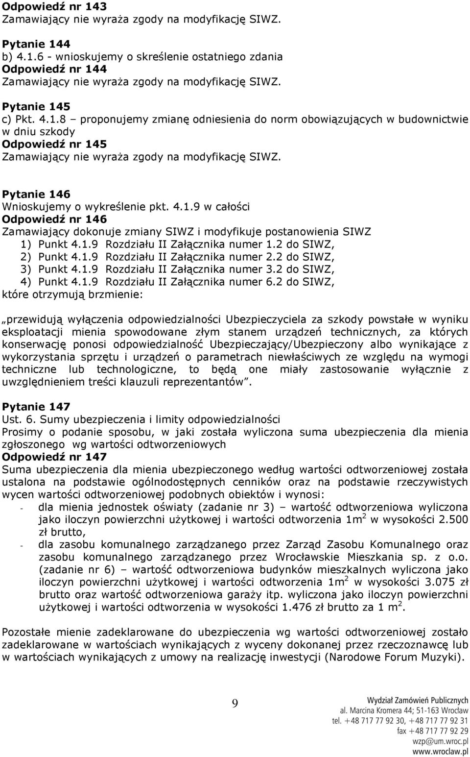 2 do SIWZ, 3) Punkt 4.1.9 Rozdziału II Załącznika numer 3.2 do SIWZ, 4) Punkt 4.1.9 Rozdziału II Załącznika numer 6.