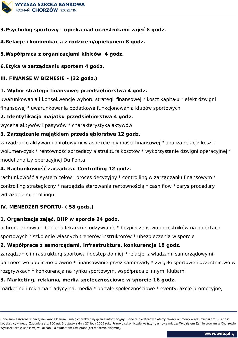 uwarunkowania i konsekwencje wyboru strategii finansowej * koszt kapitału * efekt dźwigni finansowej * uwarunkowania podatkowe funkcjonowania klubów sportowych 2.