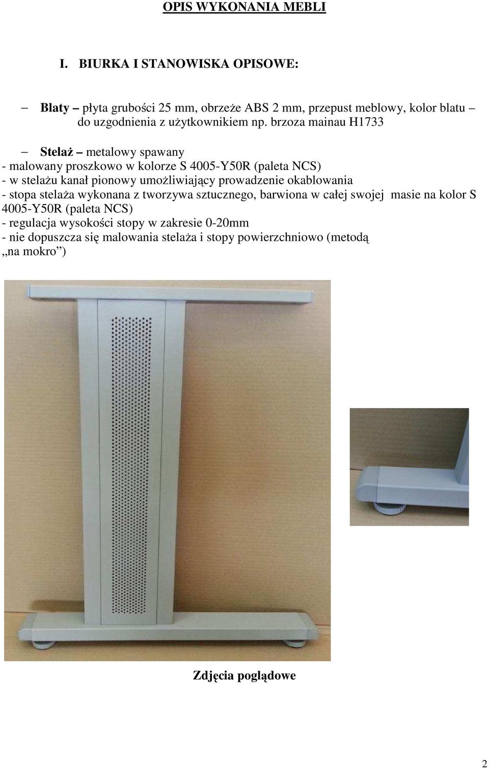 brzoza mainau H1733 Stelaż metalowy spawany - malowany proszkowo w kolorze S 4005-Y50R (paleta NCS) - w stelażu kanał pionowy umożliwiający