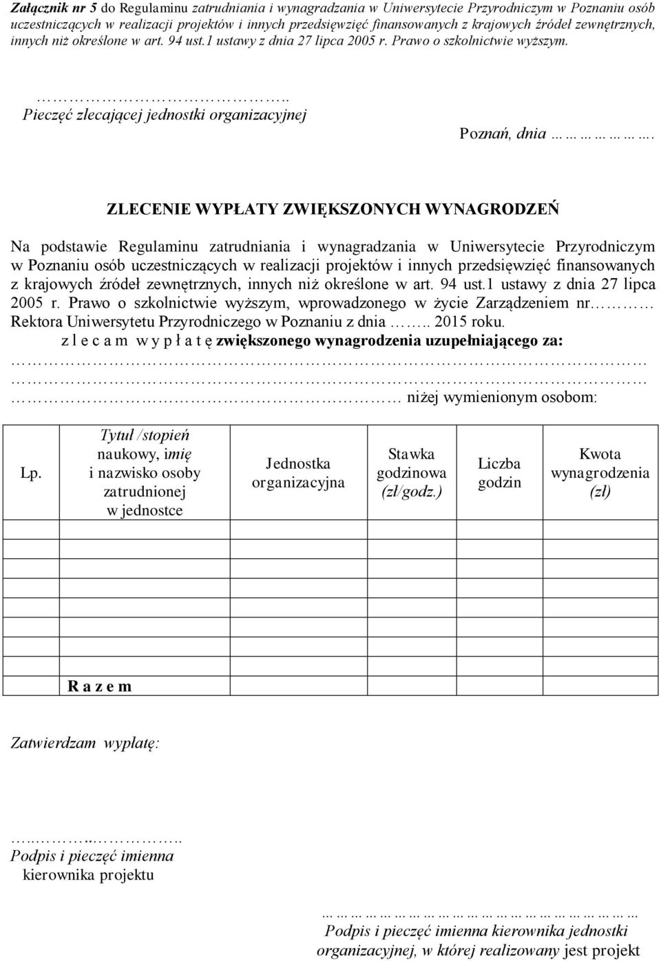 ZLECENIE WYPŁATY ZWIĘKSZONYCH WYNAGRODZEŃ Na podstawie Regulaminu zatrudniania i wynagradzania w Uniwersytecie Przyrodniczym w Poznaniu osób uczestniczących w realizacji projektów i innych