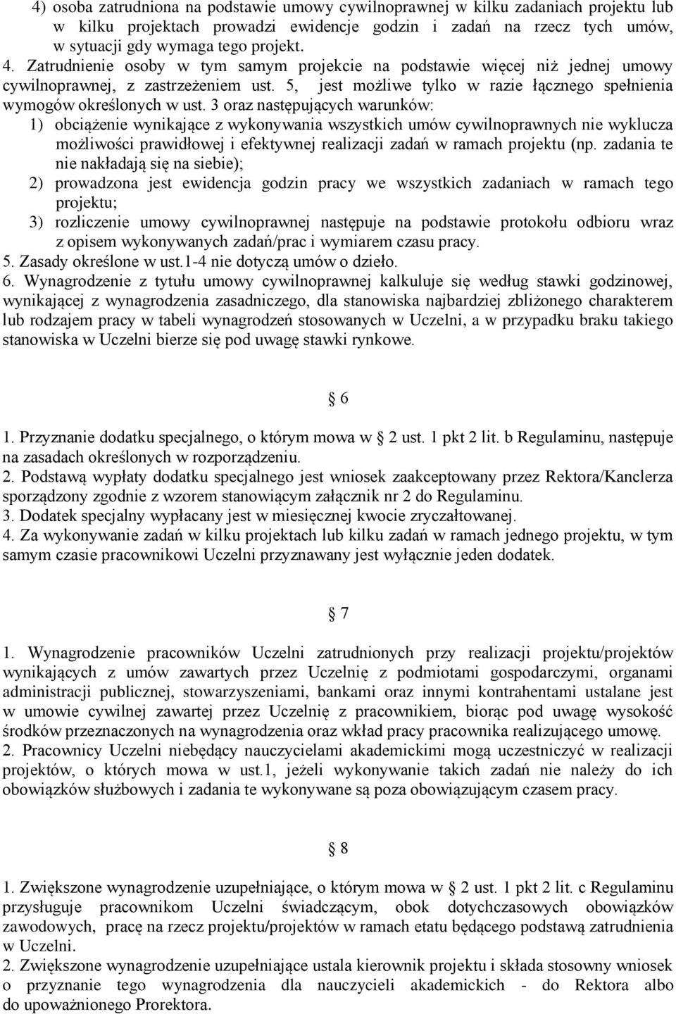 3 oraz następujących warunków: 1) obciążenie wynikające z wykonywania wszystkich umów cywilnoprawnych nie wyklucza możliwości prawidłowej i efektywnej realizacji zadań w ramach projektu (np.
