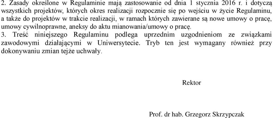 realizacji, w ramach których zawierane są nowe umowy o pracę, umowy cywilnoprawne, aneksy do aktu mianowania/umowy o pracę. 3.