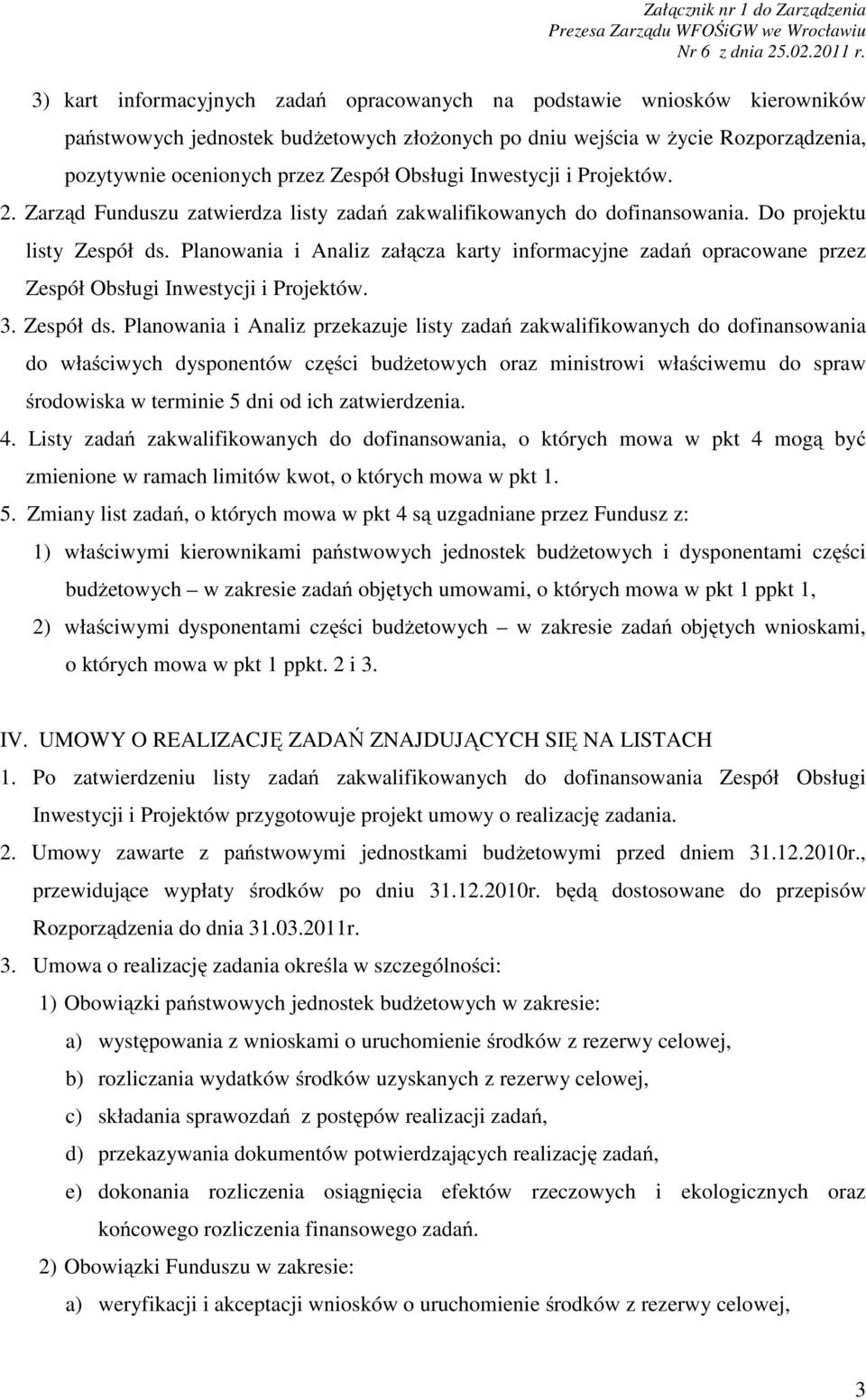 Planowania i Analiz załącza karty informacyjne zadań opracowane przez Zespół Obsługi Inwestycji i Projektów. 3. Zespół ds.
