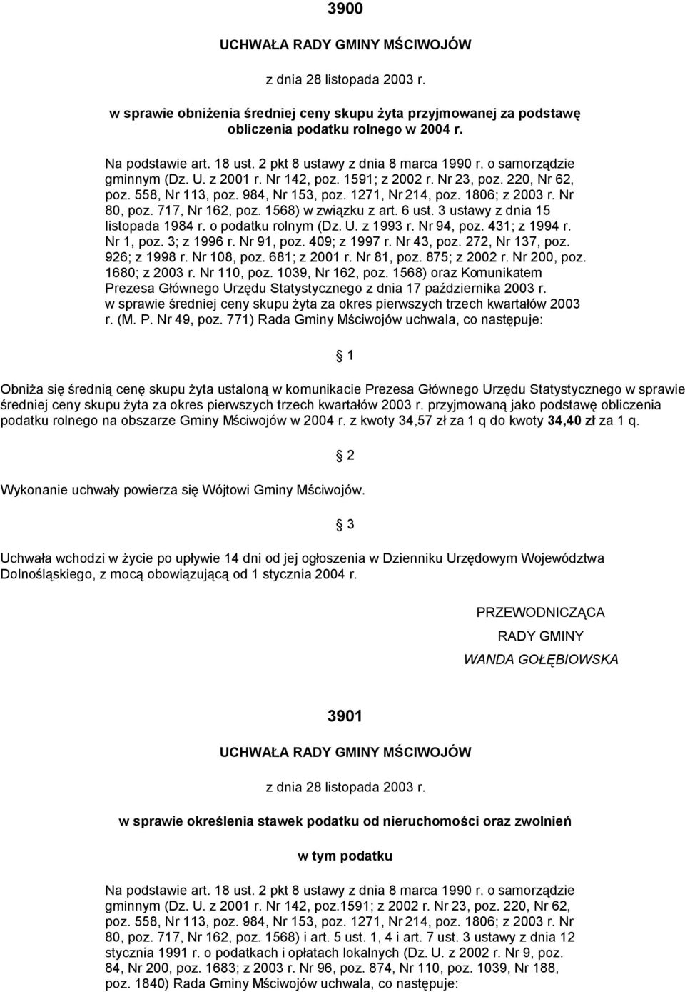 1806; z 2003 r. Nr 80, poz. 717, Nr 162, poz. 1568) w związku z art. 6 ust. 3 ustawy z dnia 15 listopada 1984 r. o podatku rolnym (Dz. U. z 1993 r. Nr 94, poz. 431; z 1994 r. Nr 1, poz. 3; z 1996 r.