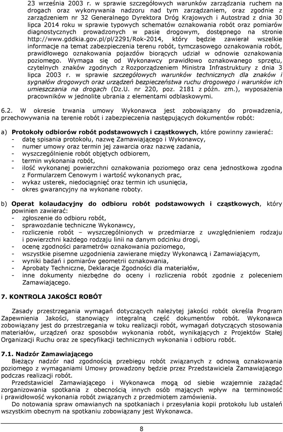 30 lipca 2014 roku w sprawie typowych schematów oznakowania robót oraz pomiarów diagnostycznych prowadzonych w pasie drogowym, dostępnego na stronie http://www.gddkia.gov.