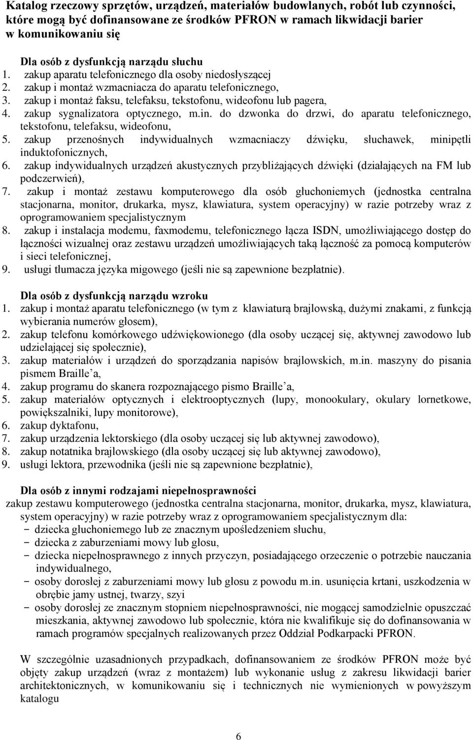 zakup i montaż faksu, telefaksu, tekstofonu, wideofonu lub pagera, 4. zakup sygnalizatora optycznego, m.in. do dzwonka do drzwi, do aparatu telefonicznego, tekstofonu, telefaksu, wideofonu, 5.