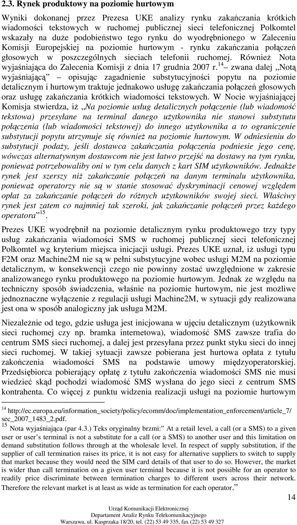 RównieŜ Nota wyjaśniająca do Zalecenia Komisji z dnia 17 grudnia 2007 r.