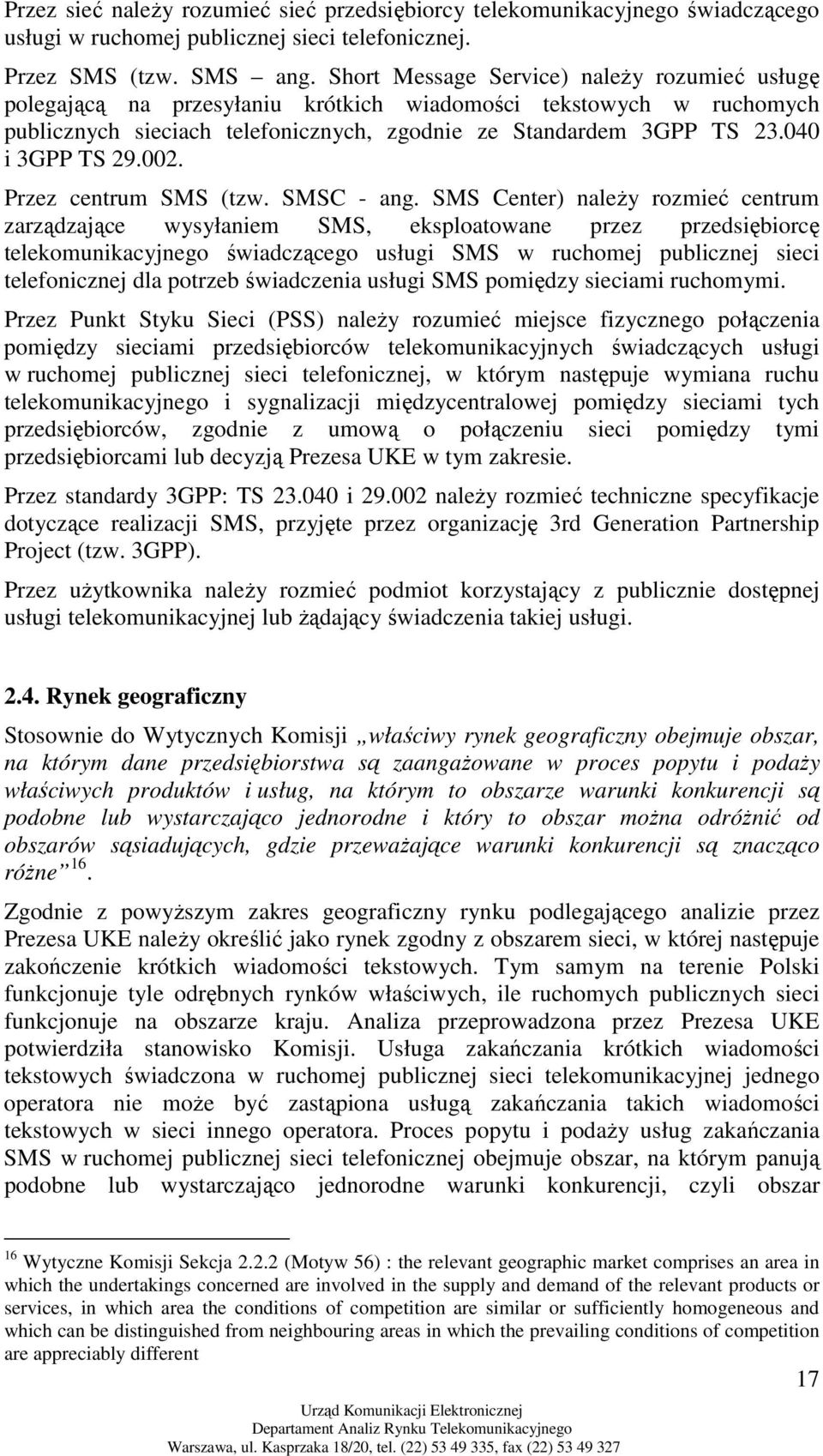 040 i 3GPP TS 29.002. Przez centrum SMS (tzw. SMSC - ang.