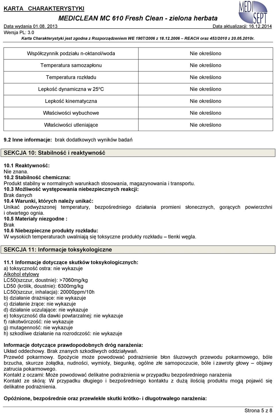 10.3 Możliwość występowania niebezpiecznych reakcji: Brak danych 10.