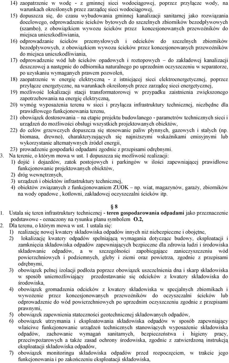 unieszkodliwiania, 16) odprowadzanie ścieków przemysłowych i odcieków do szczelnych zbiorników bezodpływowych, z obowiązkiem wywozu ścieków przez koncesjonowanych przewoźników do miejsca