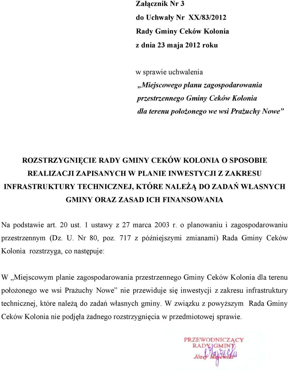 GMINY ORAZ ZASAD ICH FINANSOWANIA Na podstawie art. 20 ust. 1 ustawy z 27 marca 2003 r. o planowaniu i zagospodarowaniu przestrzennym (Dz. U. Nr 80, poz.