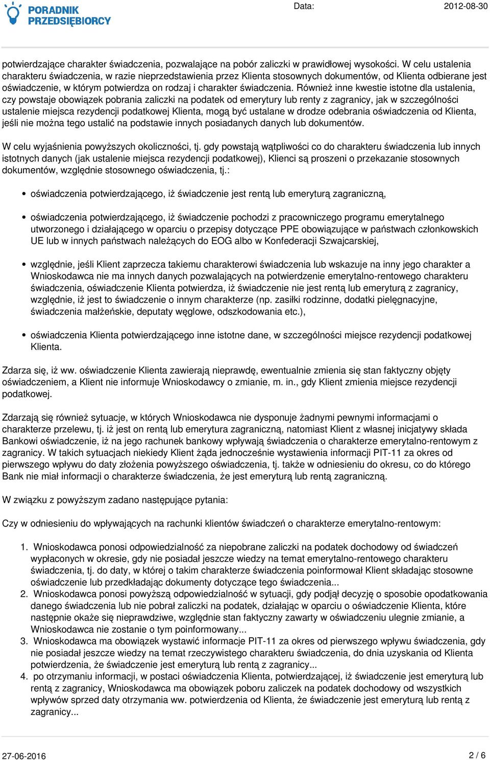 Również inne kwestie istotne dla ustalenia, czy powstaje obowiązek pobrania zaliczki na podatek od emerytury lub renty z zagranicy, jak w szczególności ustalenie miejsca rezydencji podatkowej