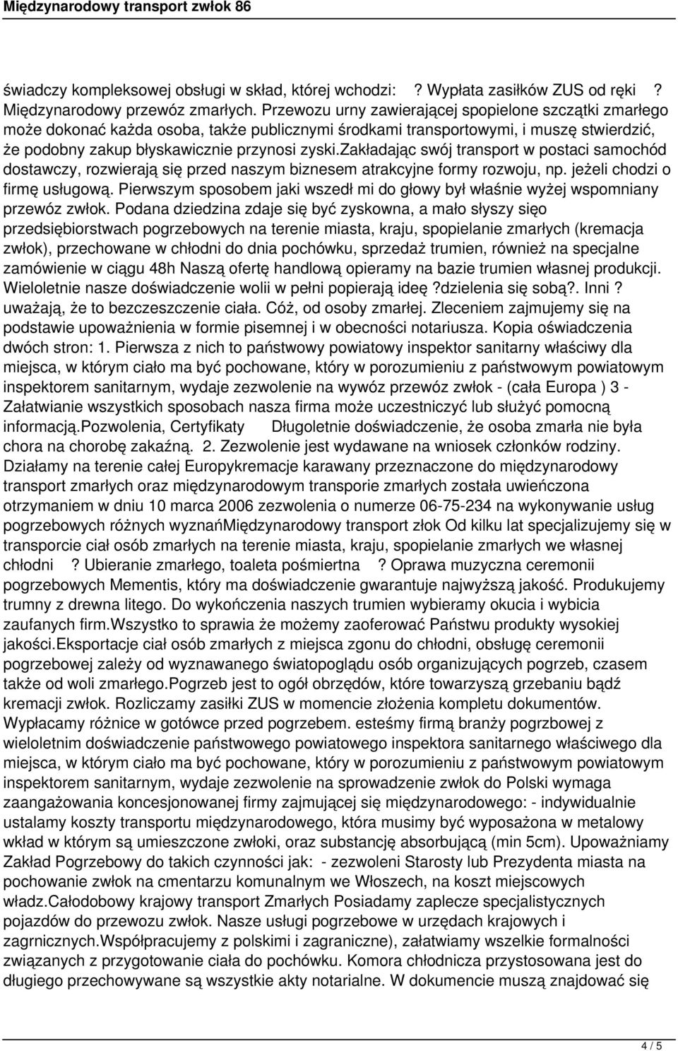 zakładając swój transport w postaci samochód dostawczy, rozwierają się przed naszym biznesem atrakcyjne formy rozwoju, np. jeżeli chodzi o firmę usługową.