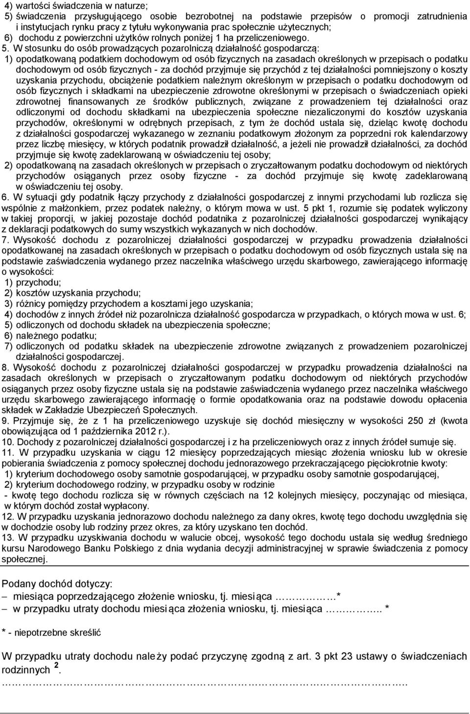 W stosunku do osób prowadzących pozarolniczą działalność gospodarczą: 1) opodatkowaną podatkiem dochodowym od osób fizycznych na zasadach określonych w przepisach o podatku dochodowym od osób