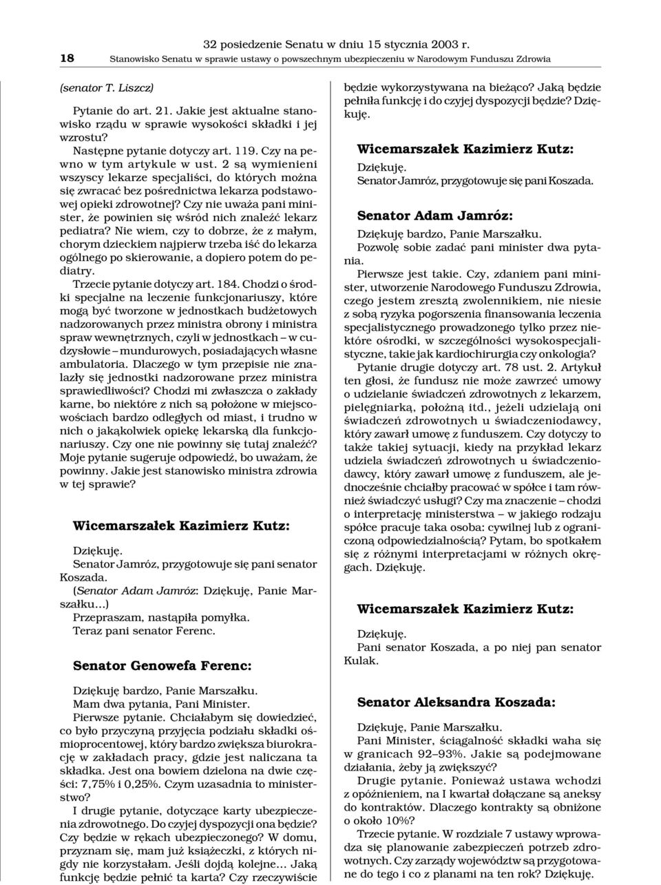 2 s¹ wymienieni wszyscy lekarze specjaliœci, do których mo na siê zwracaæ bez poœrednictwa lekarza podstawowej opieki zdrowotnej?