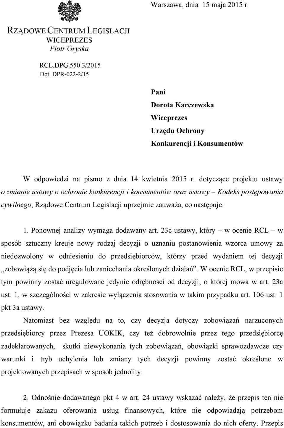 dotyczące projektu ustawy o zmianie ustawy o ochronie konkurencji i konsumentów oraz ustawy Kodeks postępowania cywilnego, Rządowe Centrum Legislacji uprzejmie zauważa, co następuje: 1.