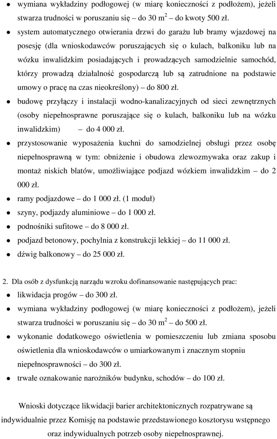 samodzielnie samochód, którzy prowadzą działalność gospodarczą lub są zatrudnione na podstawie umowy o pracę na czas nieokreślony) do 800 zł.