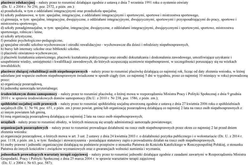 sportowego, c) gimnazja, w tym: specjalne, integracyjne, dwujęzyczne, z oddziałami integracyjnymi, dwujęzycznymi, sportowymi i przysposabiającymi do pracy, sportowe i mistrzostwa sportowego, d)