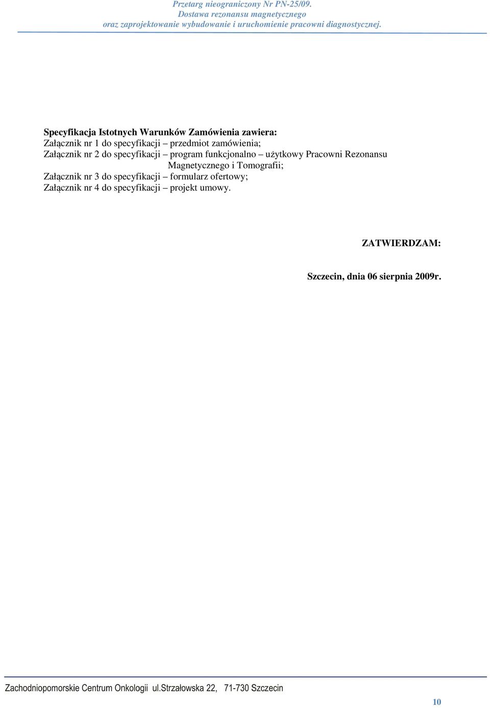 Pracowni Rezonansu Magnetycznego i Tomografii; Załącznik nr 3 do specyfikacji formularz