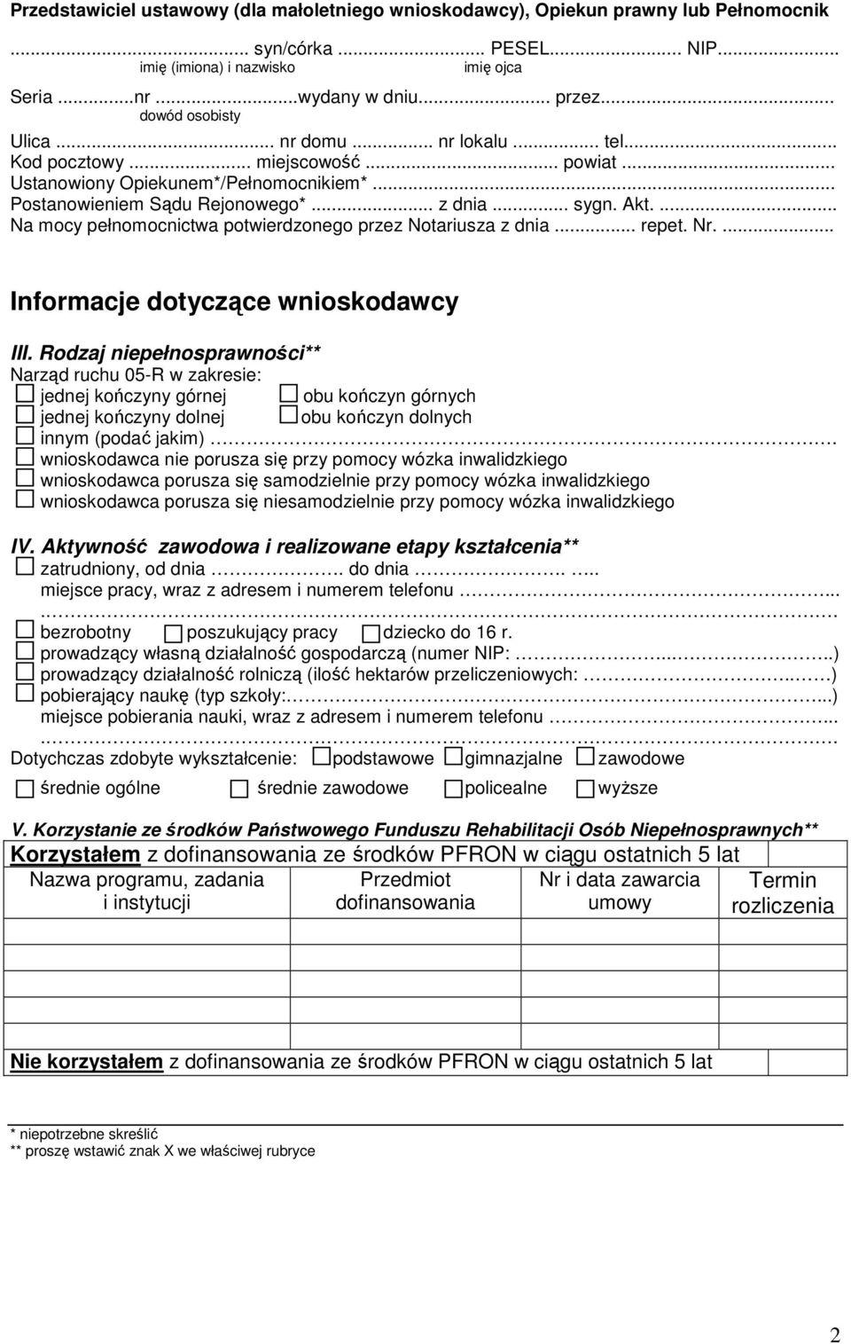 ... Na mocy pełnomocnictwa potwierdzonego przez Notariusza z dnia... repet. Nr.... Informacje dotyczące wnioskodawcy III.