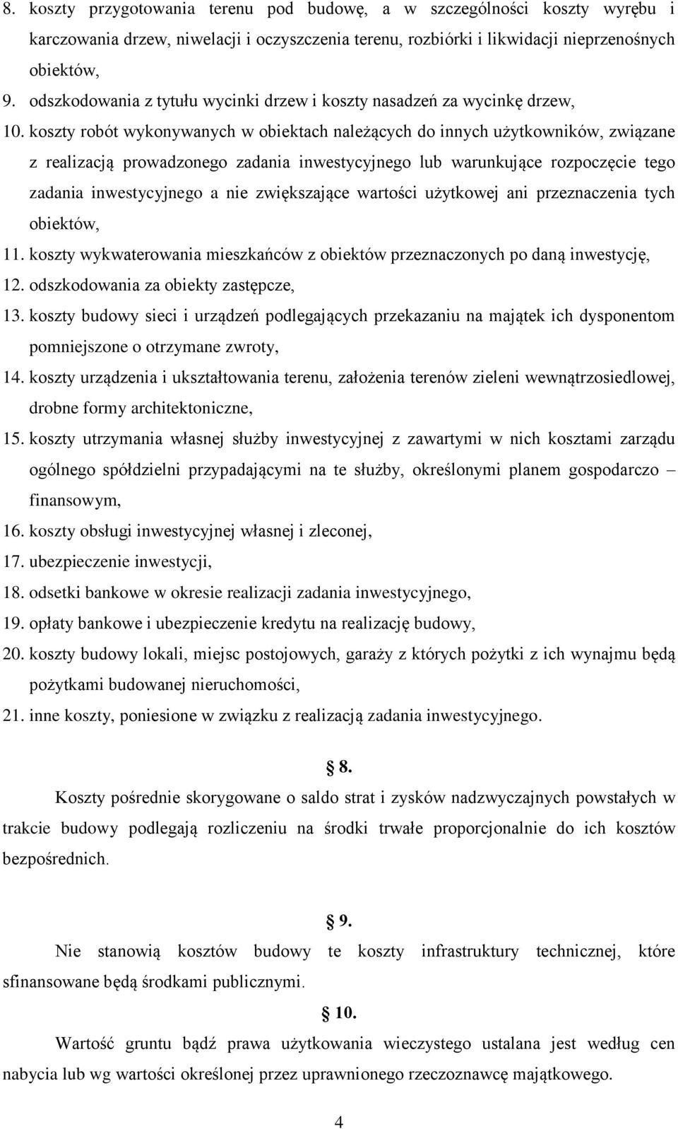 koszty robót wykonywanych w obiektach należących do innych użytkowników, związane z realizacją prowadzonego zadania inwestycyjnego lub warunkujące rozpoczęcie tego zadania inwestycyjnego a nie