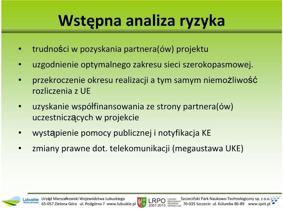 przekroczenie okresu realizacji a tym samym niemoŝliwość rozliczenia z UE uzyskanie