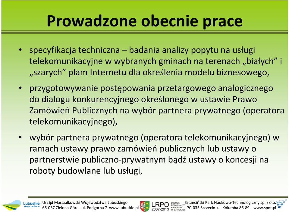 określonego w ustawie Prawo ZamówieńPublicznych na wybór partnera prywatnego (operatora telekomunikacyjnego), wybór partnera prywatnego (operatora