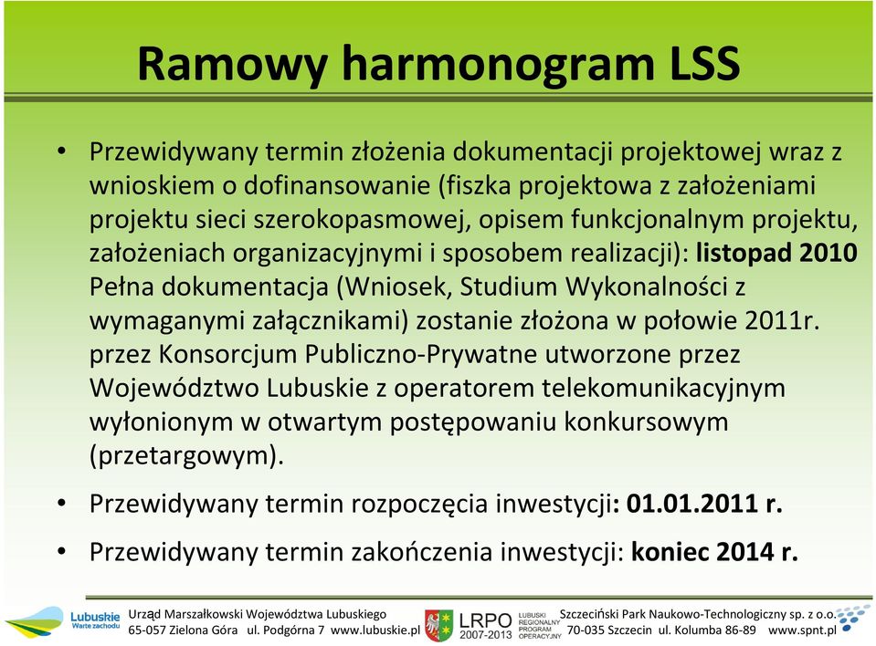wymaganymi załącznikami) zostanie złożona w połowie 2011r.