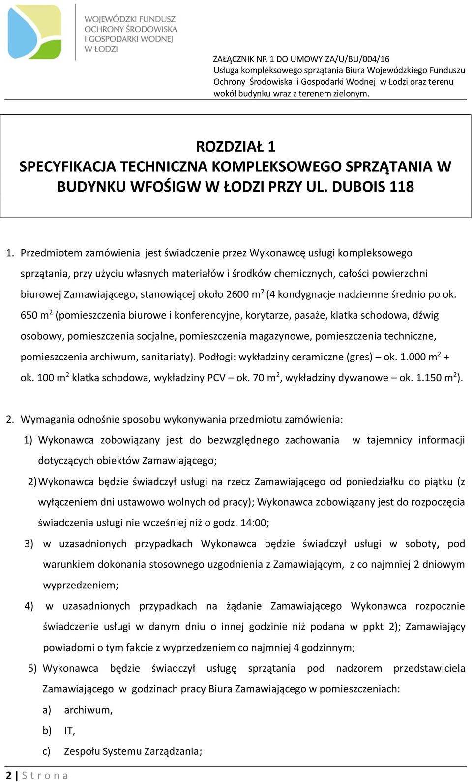około 2600 m 2 (4 kondygnacje nadziemne średnio po ok.