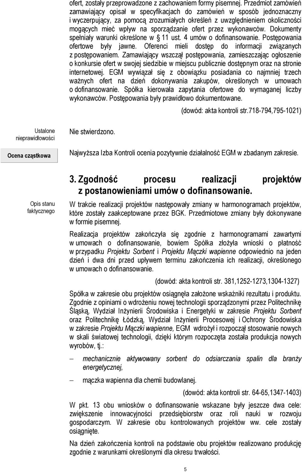 sporządzanie ofert przez wykonawców. Dokumenty spełniały warunki określone w 11 ust. 4 umów o dofinansowanie. Postępowania ofertowe były jawne.