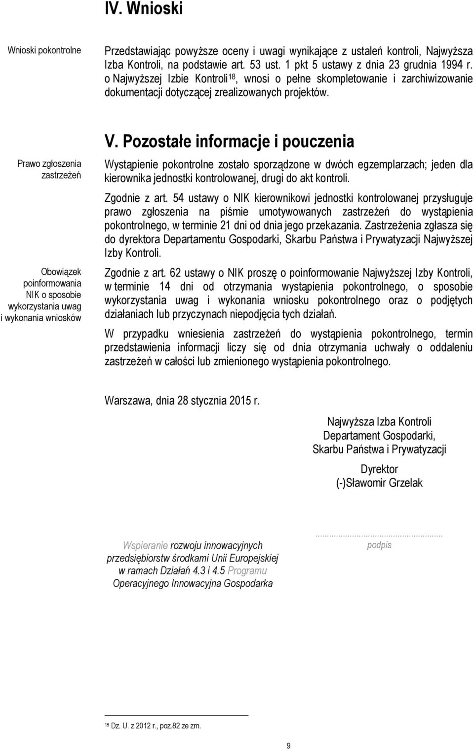 Prawo zgłoszenia zastrzeżeń Obowiązek poinformowania NIK o sposobie wykorzystania uwag i wykonania wniosków V.