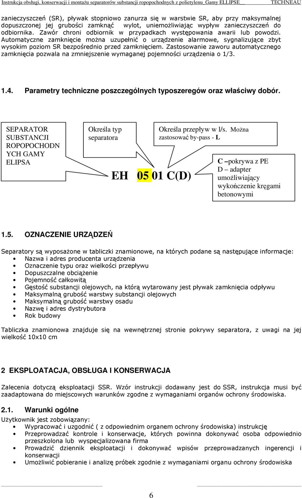 Automatyczne zamknięcie można uzupełnić o urządzenie alarmowe, sygnalizujące zbyt wysokim poziom SR bezpośrednio przed zamknięciem.