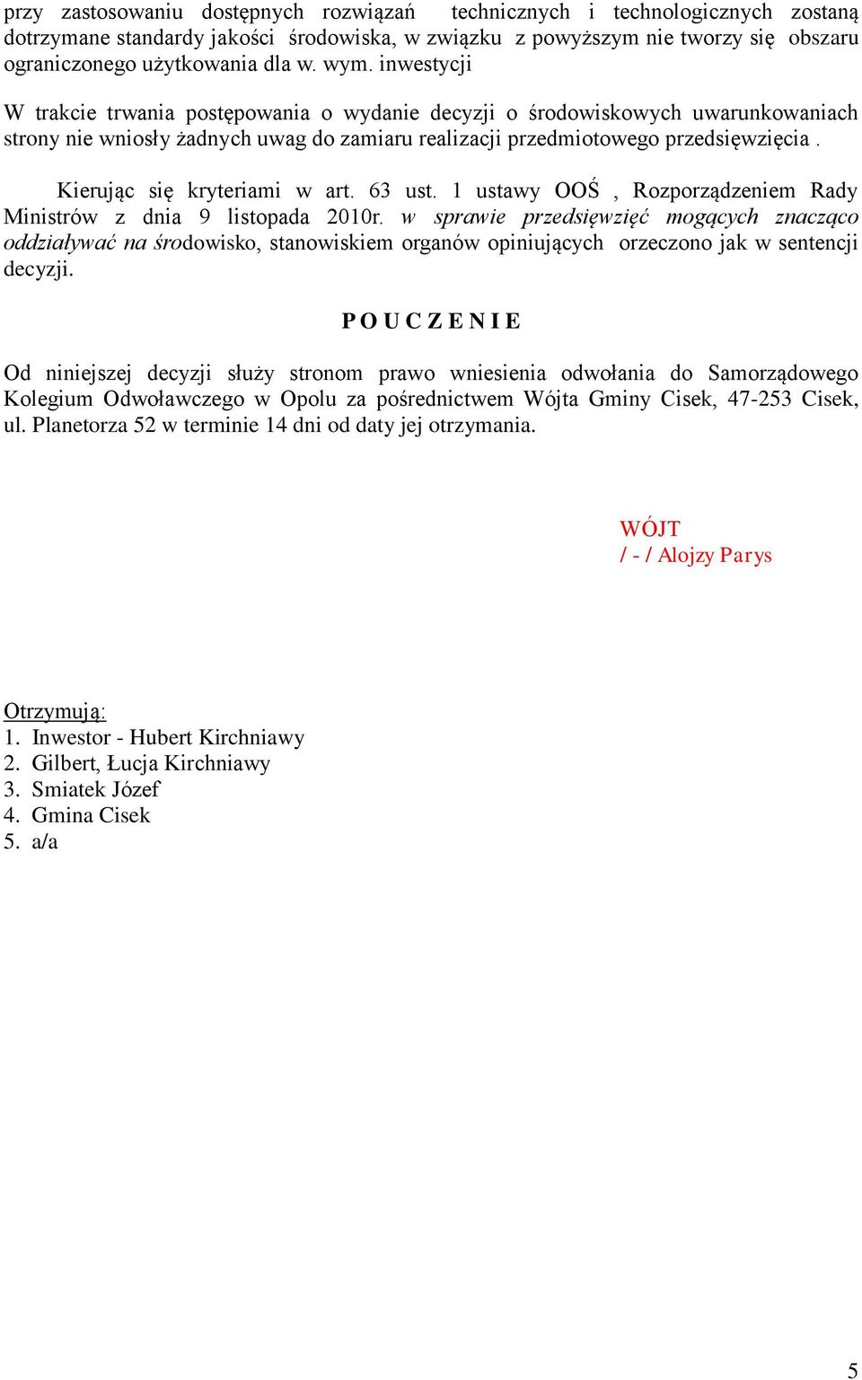 Kierując się kryteriami w art. 63 ust. 1 ustawy OOŚ, Rozporządzeniem Rady Ministrów z dnia 9 listopada 2010r.