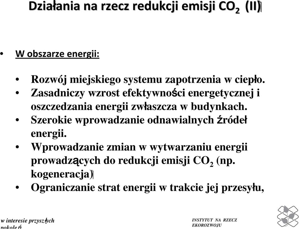 Zasadniczy wzrost efektywności energetycznej i oszczedzania energii zwłaszcza w budynkach.