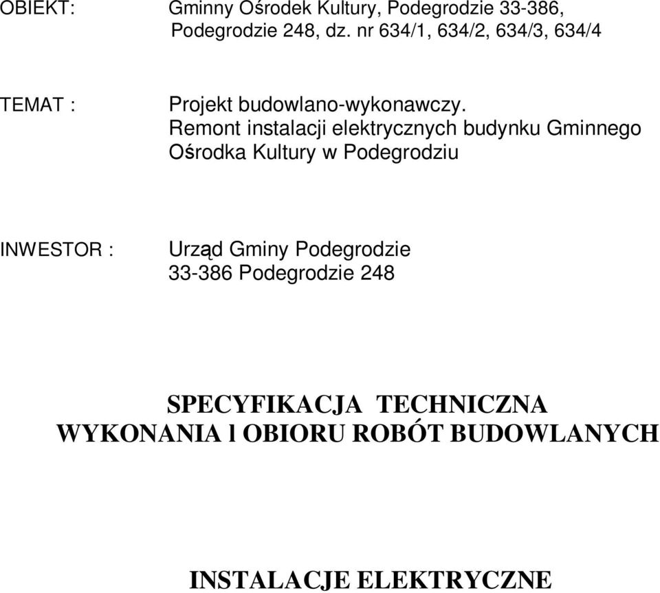 Remont instalacji elektrycznych budynku Gminnego rodka Kultury w Podegrodziu INWESTOR :
