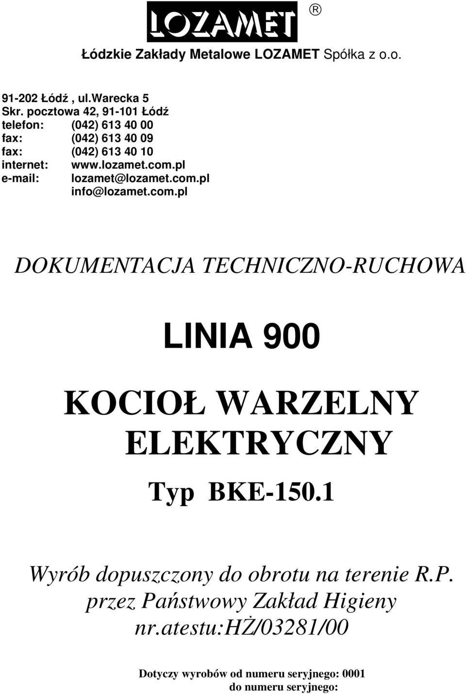 com.pl lozamet@lozamet.com.pl info@lozamet.com.pl DOKUMENTACJA TECHNICZNO-RUCHOWA LINIA 900 KOCIOŁ WARZELNY ELEKTRYCZNY Typ BKE-150.