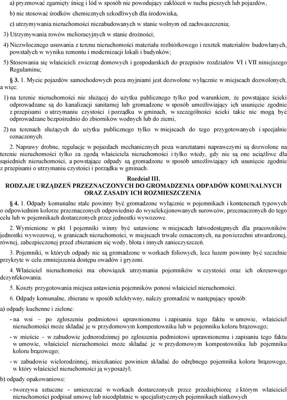 materiałów budowlanych, powstałych w wyniku remontu i modernizacji lokali i budynków; 5) Stosowania się właścicieli zwierząt domowych i gospodarskich do przepisów rozdziałów VI i VII niniejszego