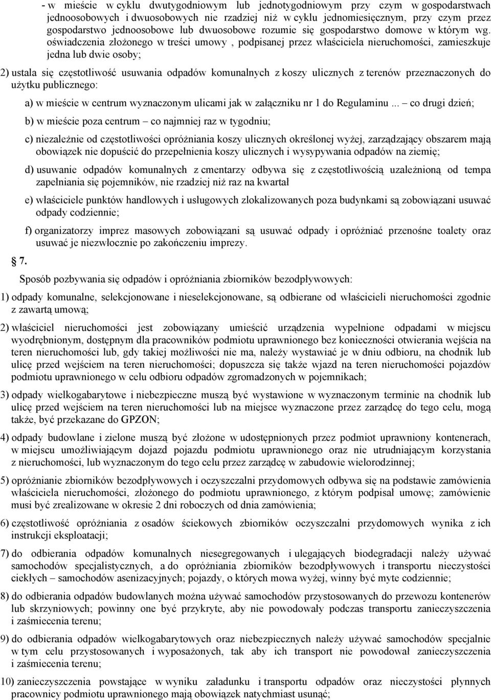 oświadczenia złożonego w treści umowy, podpisanej przez właściciela nieruchomości, zamieszkuje jedna lub dwie osoby; 2) ustala się częstotliwość usuwania odpadów komunalnych z koszy ulicznych z