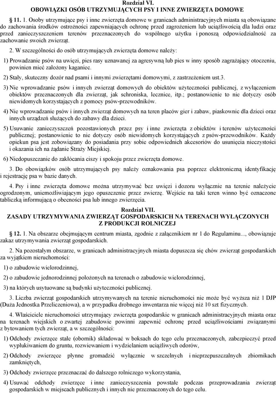 ludzi oraz przed zanieczyszczeniem terenów przeznaczonych do wspólnego użytku i ponoszą odpowiedzialność za zachowanie swoich zwierząt. 2.