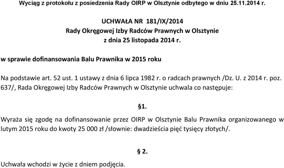 637/, Rada Okręgowej Izby Radców Prawnych w Olsztynie uchwala co następuje: 1.