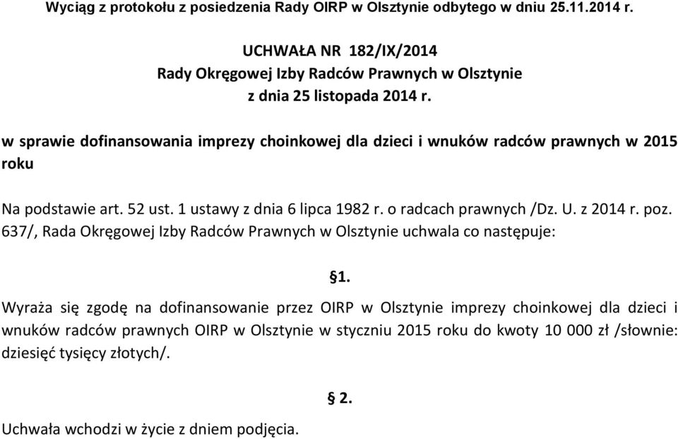 637/, Rada Okręgowej Izby Radców Prawnych w Olsztynie uchwala co następuje: 1.